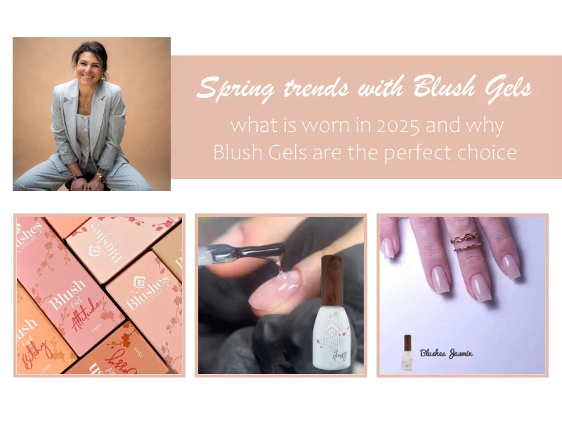 Spring 2025 - Embrace texture, colour, and innovation with Blush Gels
